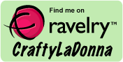 Find me on Ravelry.com as CraftyLaDonna
